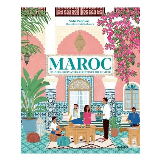 Maroc, ballades gourmandes, recettes et art de vivre